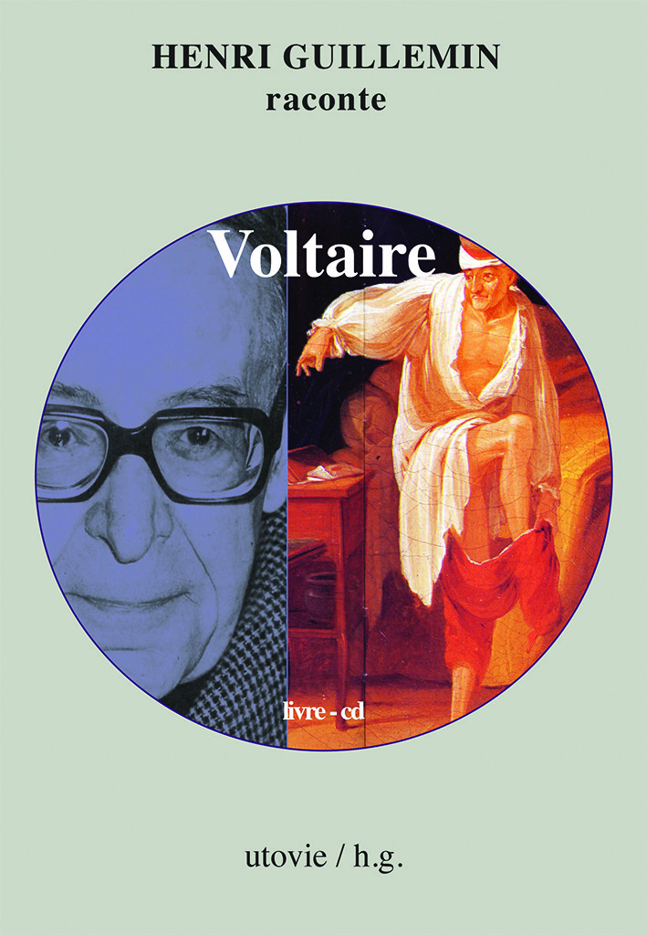 Henri Guillemin raconte Voltaire