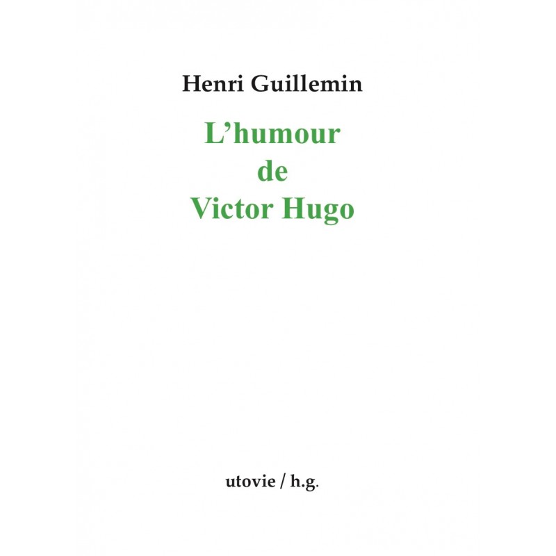 « L’humour de Victor Hugo » par Henri Guillemin